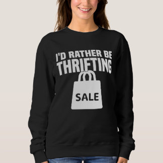 I d Rather Be Thrifting  Thrifting スウェットシャツ