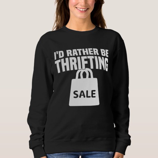 I d Rather Be Thrifting  Thrifting スウェットシャツ (正面)
