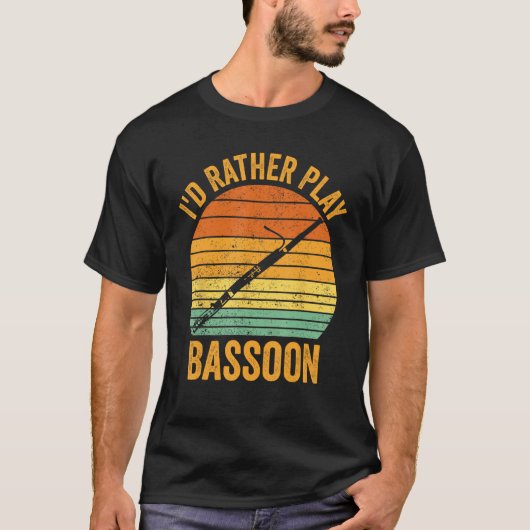 I d Rather Play Bassoon Bassoonist 1 Tシャツ (正面)