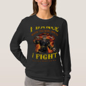 I Dance Where The Devil Walks I Fight What You Fea Tシャツ (正面)