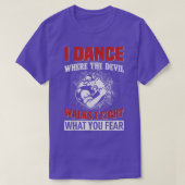 I dance where the devil walks i fight what you fea tシャツ (デザイン正面)