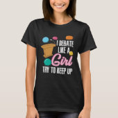 I Debate Like a Girl Tシャツ (正面)