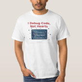 I Debug Code Not Hearts Software Developer Valenti Tシャツ (正面)
