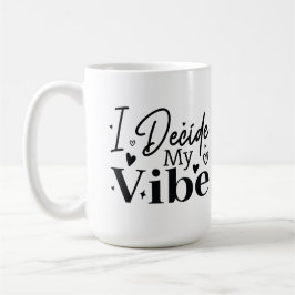 I Decide My Vibe – モチベーションを高める言葉  | ポジティブ コーヒーマグカップ