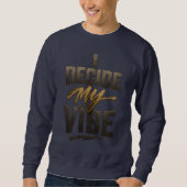 I Decide My Vibe" – Bold Metallic Empowerment スウェットシャツ (正面)