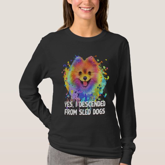 I Descended from Sled Dogs  Pomeranian Humor Pom P Tシャツ (正面)