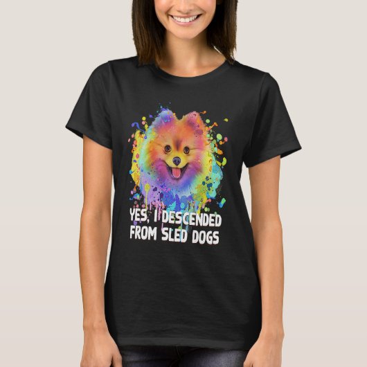 I Descended from Sled Dogs  Pomeranian Humor Pom P Tシャツ (正面)