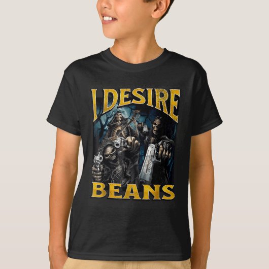 I Desire Beans Funny Hard Skeleton Meme Bootleg  Tシャツ (正面)