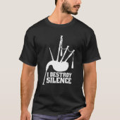 I Destroy Silence Bagpipe Musician Tシャツ (正面)
