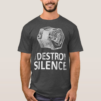 I Destroy Silence  Funny Concertina Players Tシャツ