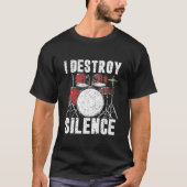 I Destroy Silence Funny Drummer Tシャツ (正面)