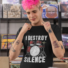 I Destroy Silence Funny Drummer Tシャツ