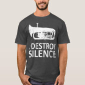 I Destroy Silence  Funny Euphonium Players Tシャツ (正面)