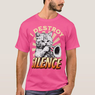 I Destroy Silence - Pet Cat Trumpeter Jazz Music M Tシャツ