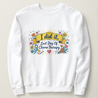 I Did It – 化学療法最後の日 お祝いTシャツ スウェットシャツ