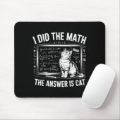 I Did Math The Answer Is Cat Mathematics Funny Mat マウスパッド (マウス)