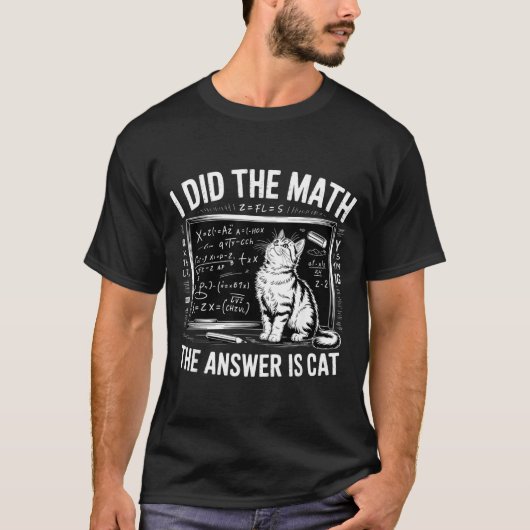 I Did Math The Answer Is Cat Mathematics Funny Mat Tシャツ (正面)