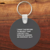 I Did Not Call Senator Sanders An Ignorant Funny Q キーホルダー (正面)