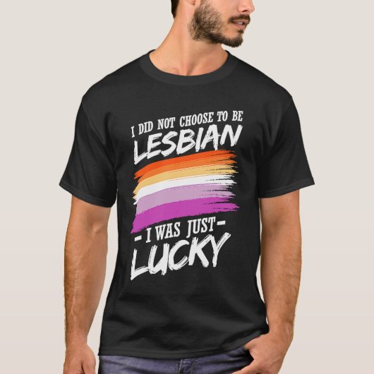 I Did Not Choose To Be Lesbian Tシャツ (正面)