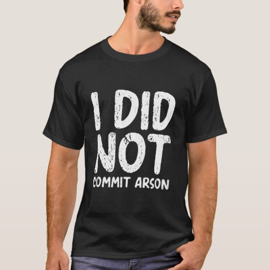 I Did Not Commit Arson Tシャツ (正面)