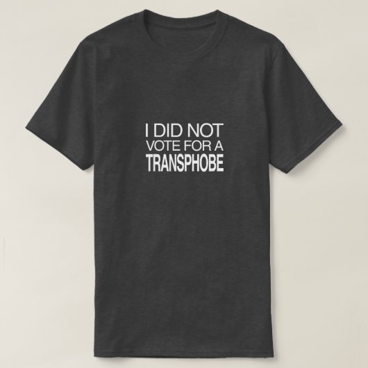 I Did Not Vote for a Transphobe Tシャツ (デザイン正面)
