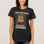 I Did The Math Funny Capybara Math Tシャツ (正面)
