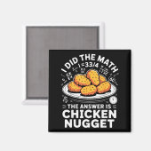 I Did The Math The Answer Is Chicken Nugget Funny マグネット (正面/裏面)