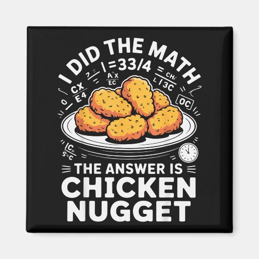 I Did The Math The Answer Is Chicken Nugget Funny マグネット (正面)