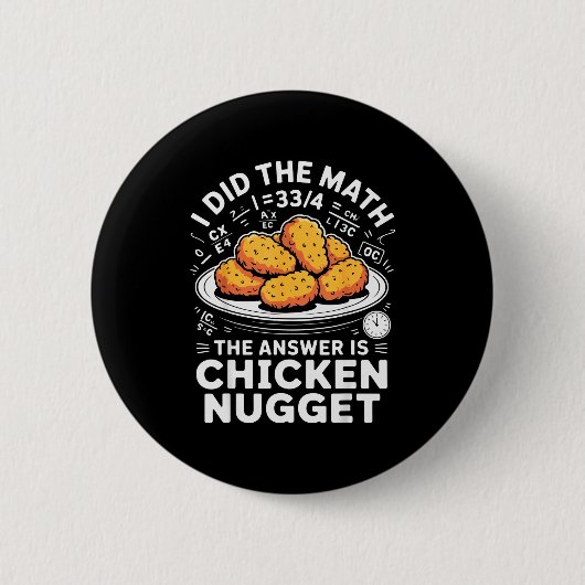 I Did The Math The Answer Is Chicken Nugget Funny 缶バッジ (正面)