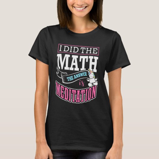 I Did The Math The Answer Is Meditation Buddha Zen Tシャツ (正面)