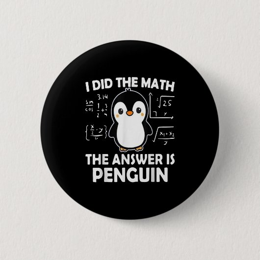 I Did The Math The Answer Is Penguin  缶バッジ (正面)
