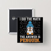 I Did The Math The Answer is Penguin Funny humor 缶バッジ (正面&裏面)