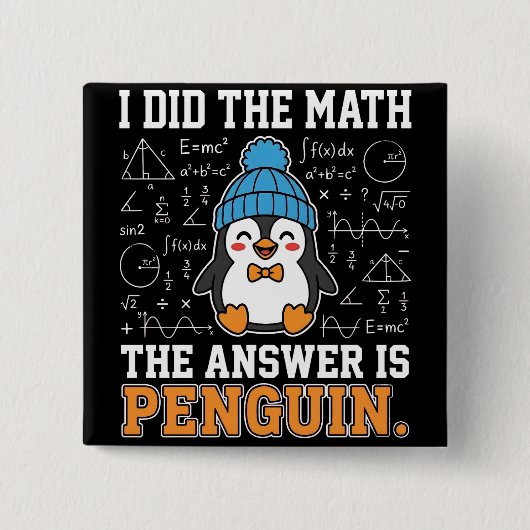 I Did The Math The Answer is Penguin Funny humor 缶バッジ (正面)