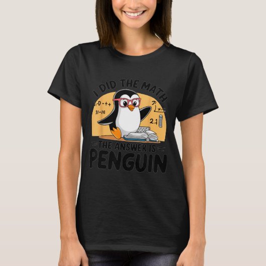 I Did The Math The Answer Is Penguin Funny Math Te Tシャツ (正面)
