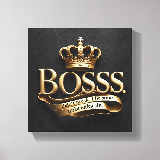 I Didn’t Break – I Became Unbreakable | Gold Boss  キャンバスプリント (正面)