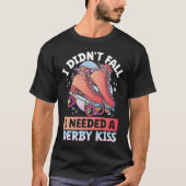 I Didn´t Fall I Needed A Derby Kiss Backprint Roll Tシャツ (正面)