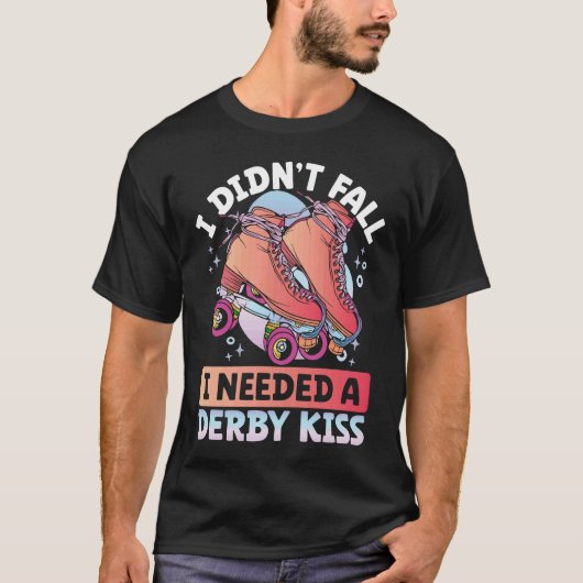 I Didn´t Fall I Needed A Derby Kiss Backprint Roll Tシャツ (正面)