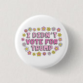 I Didn’t Vote For Trump Button 缶バッジ (正面)