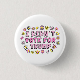 I Didn’t Vote For Trump Button 缶バッジ