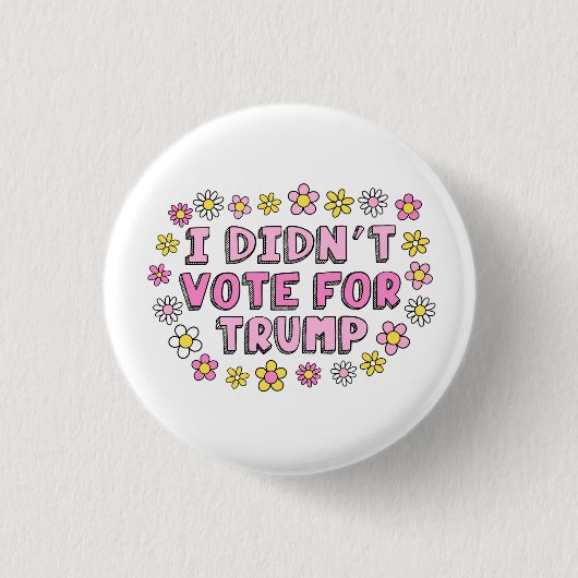 I Didn’t Vote For Trump Button 缶バッジ (正面)