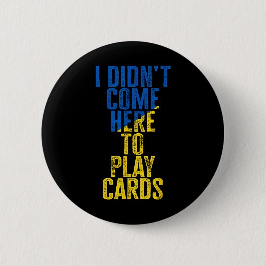 I Didn't Come Here To Play Cards Zelenskyy Ukraine 缶バッジ (正面)