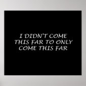 I Didn't Come This Far Poster ポスター (正面)