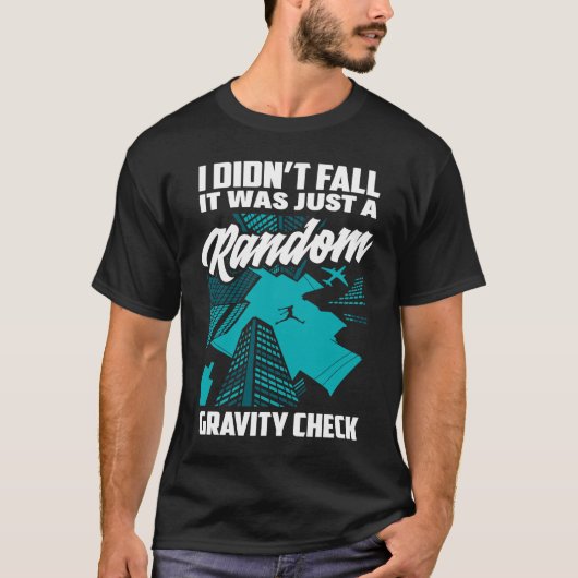I Didn't Fall Just Gravity Check  Free Running Par Tシャツ (正面)