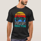 I Didn't Fart It Was My Tractor Farming Life Farme Tシャツ (正面)