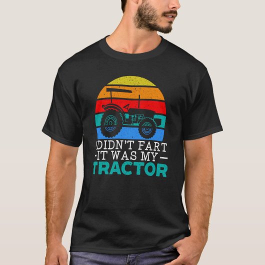 I Didn't Fart It Was My Tractor Farming Life Farme Tシャツ (正面)