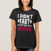 I Didn't Fart My Butt Blew You A Kiss Sarcastic Fa Tシャツ (正面)
