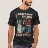 I Didn'T Grow Up Saying With Liberty Justice For Tシャツ (正面)