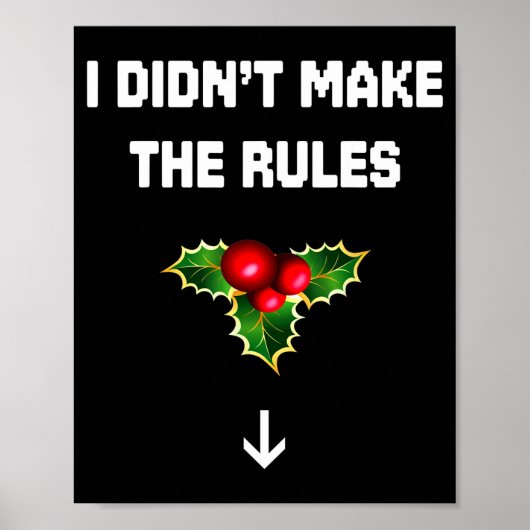 I Didn't Make The Rules Funny Christmas Mistletoe  ポスター (正面)