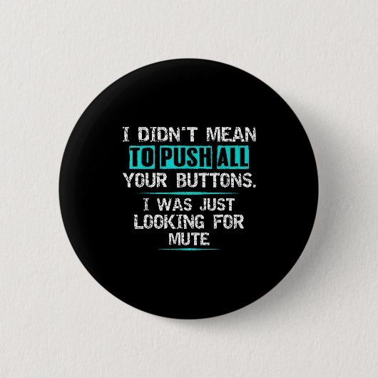 I Didn't Mean To Push Your Buttons Hilarious Sarca 缶バッジ (正面)