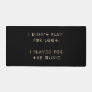 I didn't play for loot. デスクマット